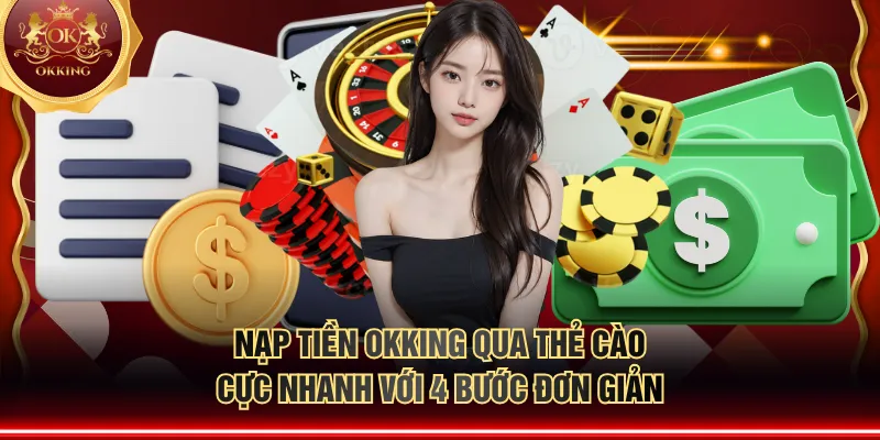 Nạp tiền OKKING qua thẻ cào cực nhanh với 4 bước đơn giản