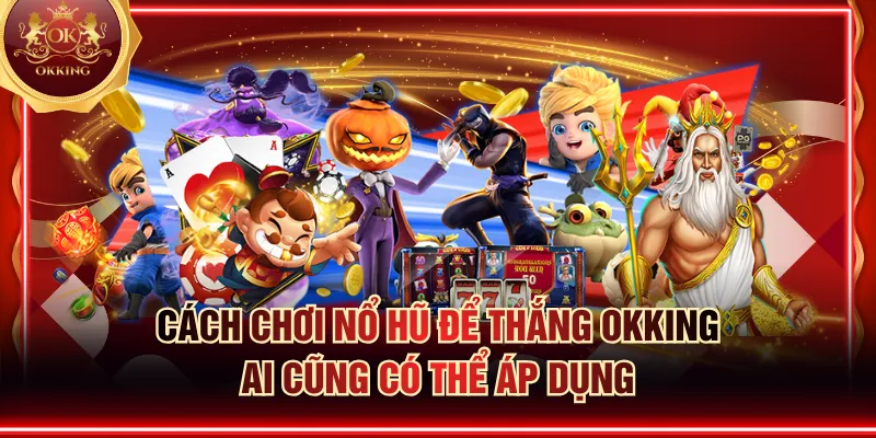 Cách chơi nổ hũ để thắng